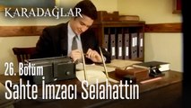 Sahte imzacı Selahattin - Karadağlar 26. Bölüm