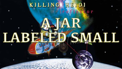 Killing Heidi - A Jar Labeled Small