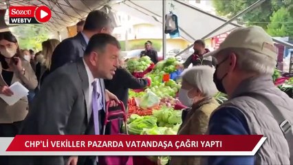 CHP'li vekiller pazara gidip vatandaşa çağrı yaptı