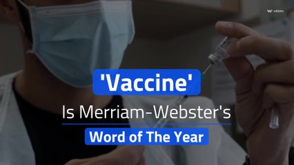 'Vaccine' Is Merriam-Webster's Word of The Year