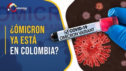 ¿Variante Ómicron ya circula en Colombia?