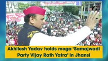 Akhilesh Yadav holds mega ‘Samajwadi Party Vijay Rath Yatra’ in Jhansi