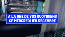 A la une de vos quotidiens ce mercredi 1er décembre