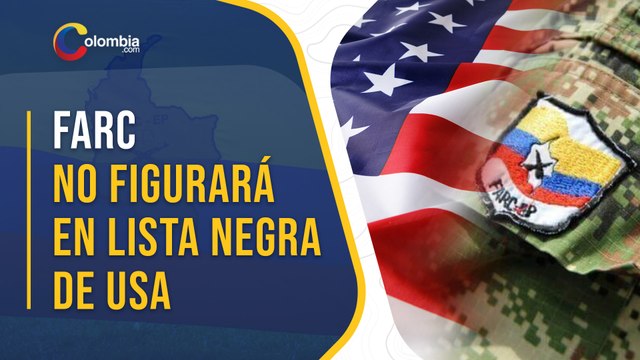 FARC no figurará en lista de terroristas de Estados Unidos