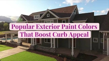 7 Popular Exterior Paint Colors That Boost Curb Appeal