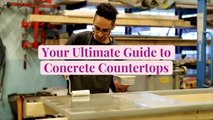 Your Ultimate Guide to Concrete Countertops