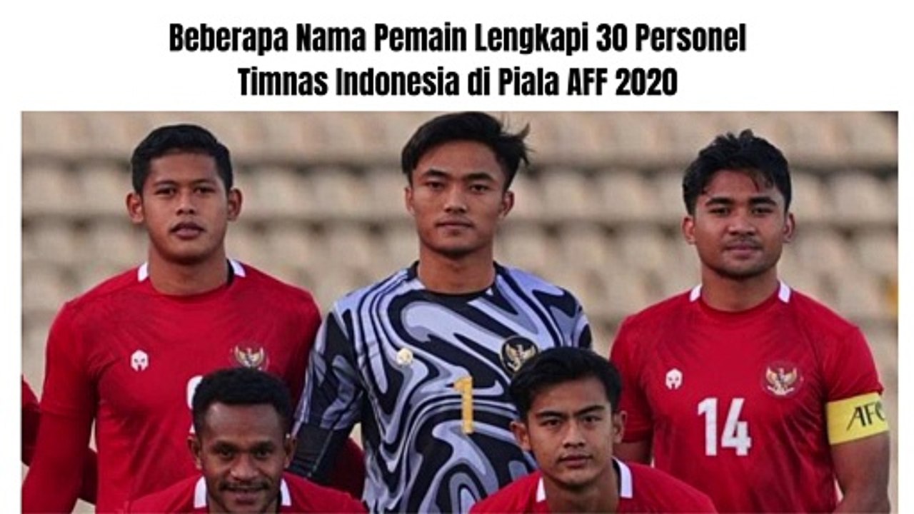 Beberapa Nama Pemain Lengkapi 30 Personel Timnas Indonesia di Piala AFF 2020
