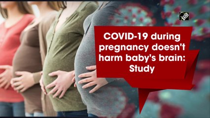 Covid-19 during pregnancy doesn't harm baby's brain: Study
