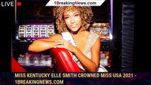 Miss Kentucky Elle Smith crowned Miss USA 2021 - 1breakingnews.com