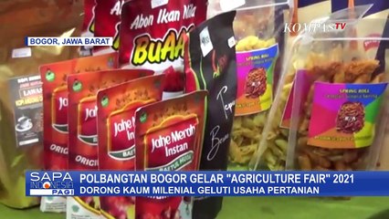Gelaran Agriculture Fair 2021 Diharapkan Mampu Dorong Kaum Milenial Geluti Usaha Pertanian