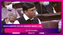 Mansukh Mandaviya, Health Minister Says No Omicron Variant Case As Yet In India