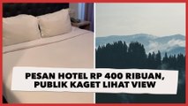 Cowok Ini Pesan Hotel Rp400 Ribuan, Publik Kaget Pas Lihat View Kamarnya: Pengen Nangis