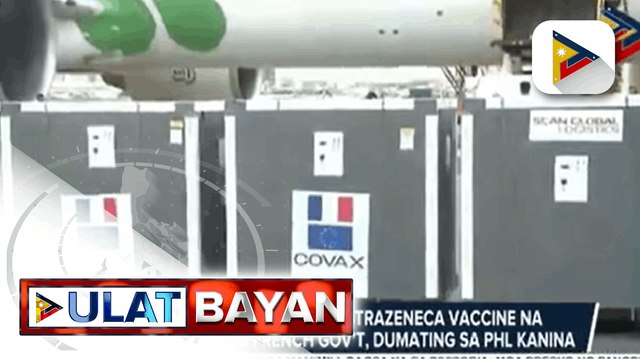 Higit 1.6-M doses ng Astrazeneca vaccine na donasyon ng French Government, dumating sa bansa kanina