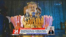 #KuyaKimAnoNa?: Philippine Mythology, tampok sa pinakabagong atraksyon na 'Tales of Illumina' | 24 Oras