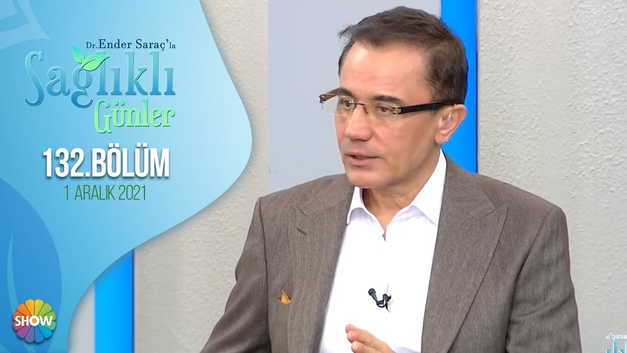 Dr. Ender Saraç ile Sağlıklı Günler 132. Bölüm | 1 Aralık 2021