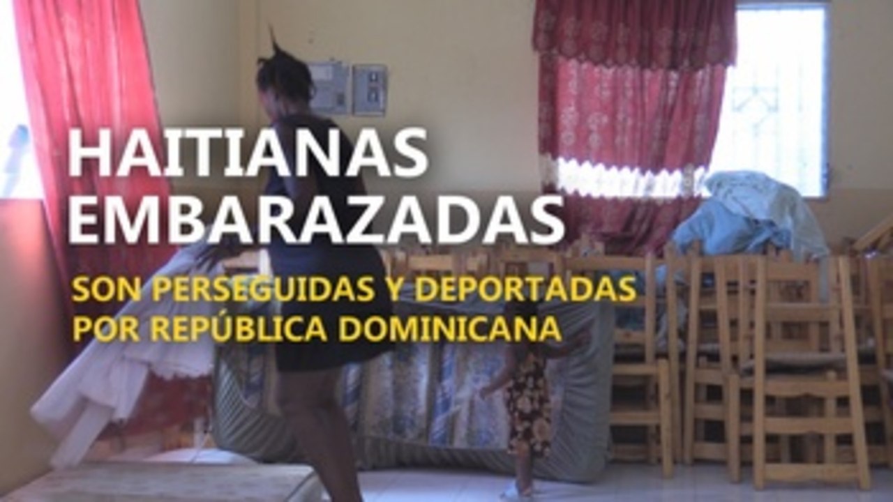 Haitianas embarazadas son perseguidas y deportadas por República Dominicana