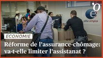 La réforme de l'assurance-chômage va-t-elle limiter l'assistanat?