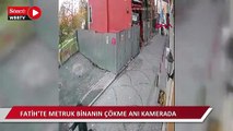 Fatih'te metruk binanın çökme anı kamerada