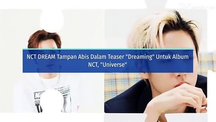 WOW !!!!!   NCT DREAM Tampan Abis Dalam Teaser ‘Dreaming’