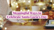 The Meaningful Ways My Family Celebrates Santa Lucia's Day