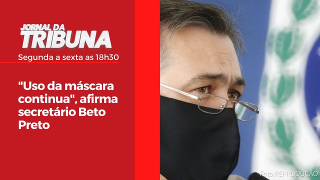 Uso da máscara continua , afirma secretário Beto Preto