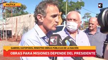 Obras para Misiones depende del Presidente