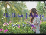 Aku Bukan Jodohnya - Try suaka (cover+Lirik)