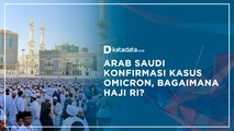 Arab Saudi Konfirmasi Kasus Omicron, Bagaimana Haji RI? | Katadata Indonesia