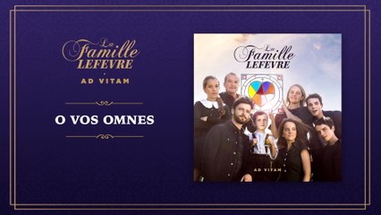La Famille Lefèvre - O Vos Omnes