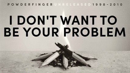 Powderfinger - I Don't Want To Be Your Problem