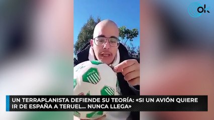 Un terraplanista defiende su teoría: «Si un avión quiere ir de España a Teruel… nunca llega»