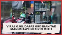 Viral Ojol Dapat Orderan Tak Manusiawi Ini Bikin Miris: Harus Berani Cancel!