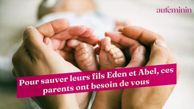 Pour sauver leurs fils Eden et Abel, ces parents ont besoin de vous