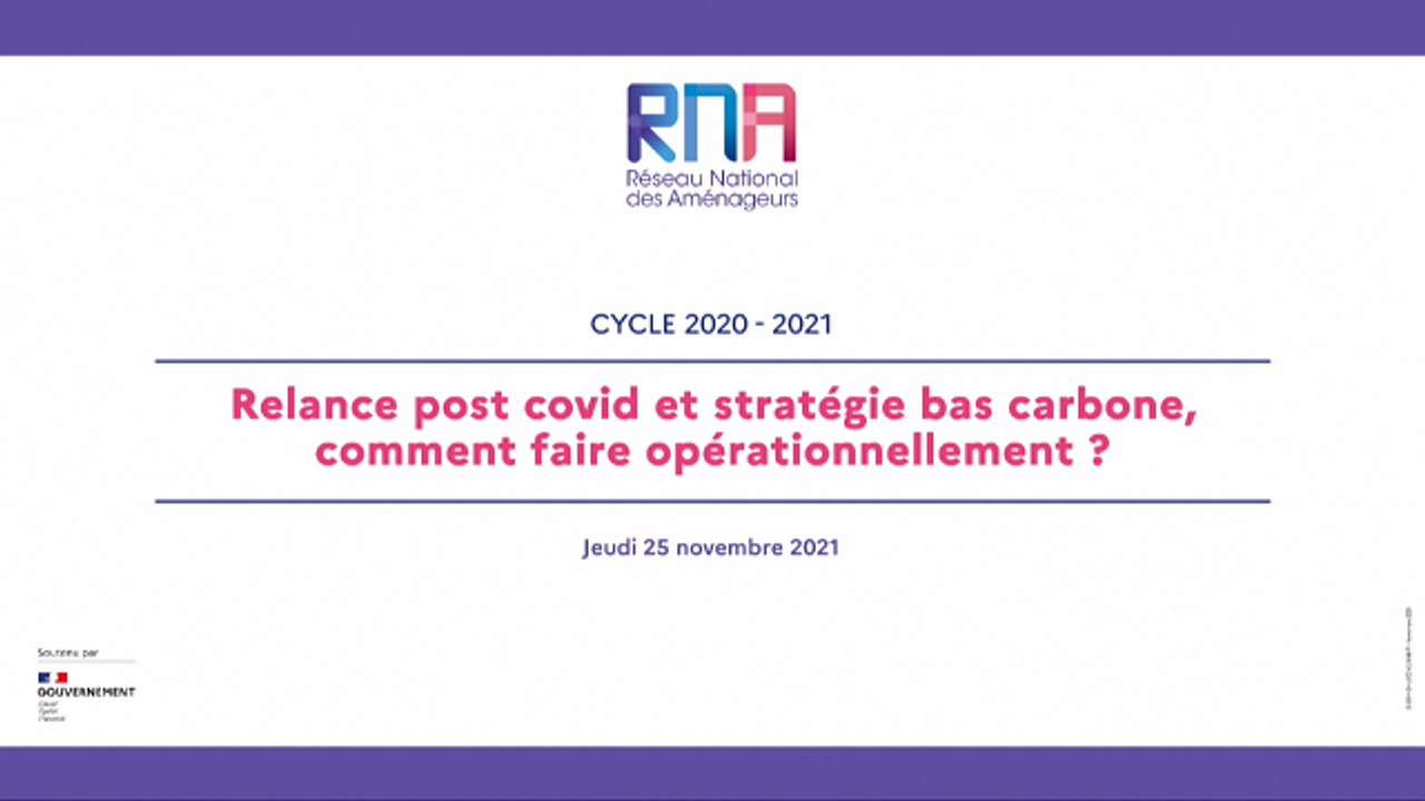 [Réseau national des aménageurs] Relance post covid et stratégie bas carbone, comment faire opérationnellement ? - Journée du 25 novembre 2021 (Partie 2 sur 2)
