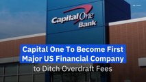 Capital One To Become First Major US Financial Company To Ditch Overdraft Fees