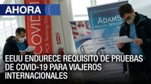 #EEUU. endurece requisito de pruebas de COVID-19 para viajeros internacionales - #02Dic - Ahora