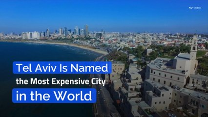 Tel Aviv Is Named the Most Expensive City in the World