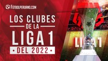 Clubes de la Primera División 2022 de Perú: equipos que participarán en la Liga 1 del fútbol peruano