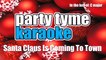Party Tyme Karaoke - Santa Claus Is Coming To Town (Made Popular By Bing Crosby & The Andrew Sisters) [Karaoke Version]