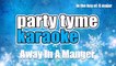 Party Tyme Karaoke - Away In A Manger (Made Popular By Nat King Cole) [Karaoke Version]
