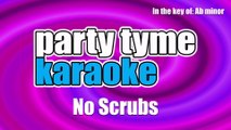 Party Tyme Karaoke - No Scrubs (Made Popular By TLC) [Karaoke Version]