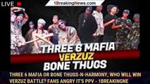 Three 6 Mafia or Bone Thugs-N-Harmony, who will win Verzuz battle? Fans angry it's PPV - 1breakingne