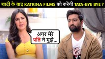 Katrina Kaif To QUIT Films Post Her Marriage With Vicky Kaushal? | Big Statement On Making Family