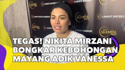 Tegas! Nikita Mirzani Bongkar Kebohongan Mayang Adik Vanessa Angel
