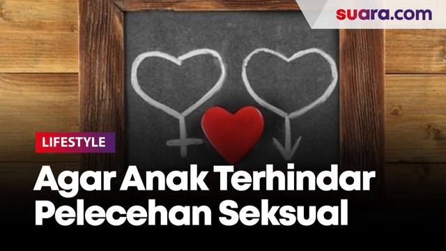 Cara Agar Anak Terhindar dari Pelecehan Seksual
