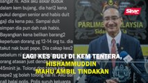 Lagi kes buli di kem tentera, Hishammuddin mahu ambil tindakan