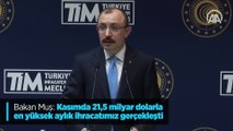 Bakan Muş: Kasımda 21,5 milyar dolarla en yüksek aylık ihracatımız gerçekleşti