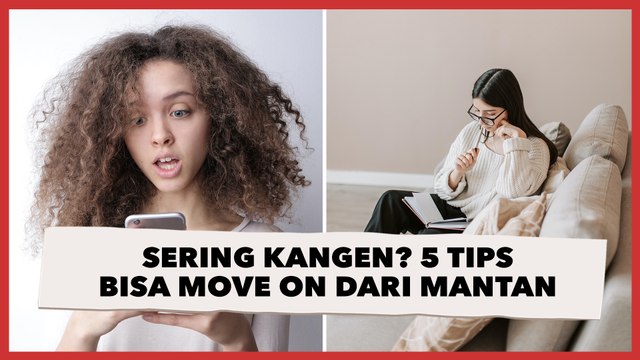 Masih Sering Kangen? Ini 5 Tips Agar Bisa Move On Dari Mantan