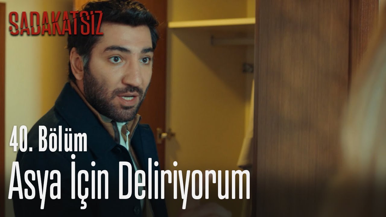 Asya için deliriyorum - Sadakatsiz 40. Bölüm