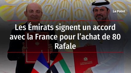 Les Émirats signent un accord avec la France pour l’achat de 80 Rafale